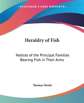 Paperback Heraldry of Fish: Notices of the Principal Families Bearing Fish in Their Arms Book