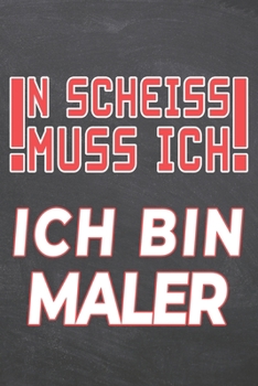 N Scheiss muss Ich Ich bin Maler: Maler Punktraster Notizbuch, Notizheft oder Schreibheft | 110  Seiten | Büro Equipment & Zubehör | Lustiges Geschenk zu Weihnachten oder Geburtstag (German Edition)
