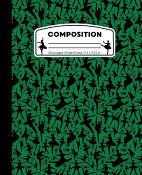 Composition : Ballet Green Marble Composition Notebook. Wide Ruled 7. 5 X 9. 25 in, 100 Pages Ballerina Dancer Book for Girls, Kids, School, Students and Teachers