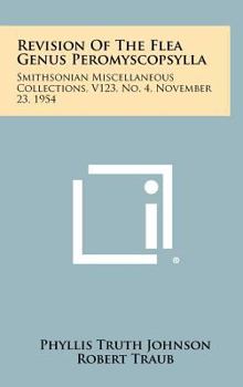 Hardcover Revision of the Flea Genus Peromyscopsylla: Smithsonian Miscellaneous Collections, V123, No. 4, November 23, 1954 Book