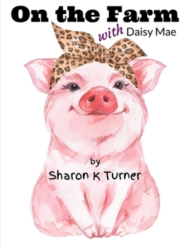 Paperback On the Farm with Daisy Mae: Sharing her Personal "TELL-ALL" Story about being Bullied Book