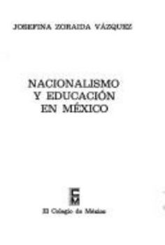 Paperback Nacionalismo y Educacion En Mexico [Spanish] Book