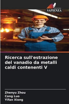 Paperback Ricerca sull'estrazione del vanadio da metalli caldi contenenti V [Italian] Book