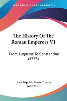 Paperback The History Of The Roman Emperors V1: From Augustus To Constantine (1755) Book