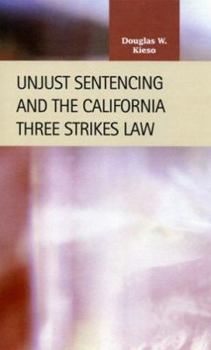 Hardcover Unjust Sentencing and the California Three Strikes Law Book