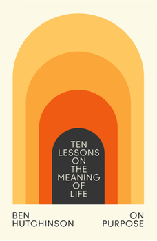 Hardcover On Purpose: Ten Lessons on the Meaning of Life Book