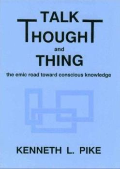 Paperback Talk, Thought, and Thing: The Emic Road Toward Conscious Knowledge Book