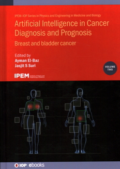 Hardcover Artificial Intelligence in Cancer Diagnosis and Prognosis: Breast and Bladder Cancer Book