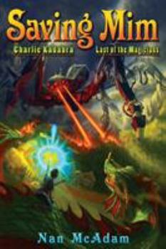 Paperback Saving Mim: Charlie Kadabra Last of the Magicians Book