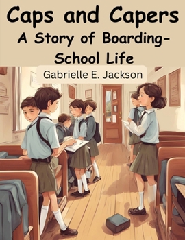 Paperback Caps and Capers: A Story of Boarding-School Life Book