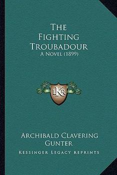 Paperback The Fighting Troubadour: A Novel (1899) Book