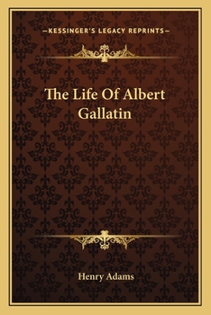 Paperback The Life Of Albert Gallatin Book