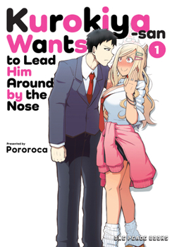 Paperback Kurokiya-San Wants to Lead Him Around by the Nose Volume 1 Book
