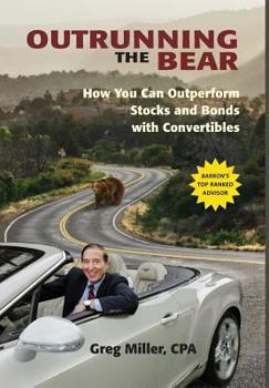 Hardcover Outrunning the Bear: How You Can Outperform Stocks and Bonds with Convertibles Book