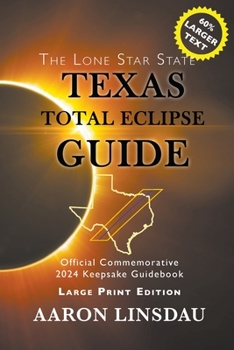 Paperback Texas Total Eclipse Guide (LARGE PRINT): Official Commemorative 2024 Keepsake Guidebook [Large Print] Book