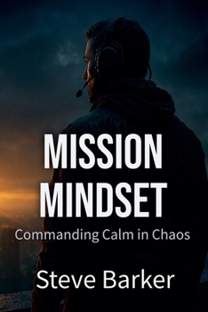 Paperback Mission Mindset: Commanding Calm in Chaos Book