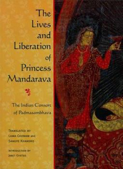 Paperback The Lives and Liberation of Princess Mandarava: The Indian Consort of Padmasambhava Book