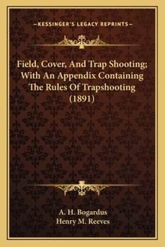 Paperback Field, Cover, and Trap Shooting; With an Appendix Containing the Rules of Trapshooting (1891) Book
