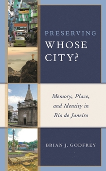 Hardcover Preserving Whose City?: Memory, Place, and Identity in Rio de Janeiro Book