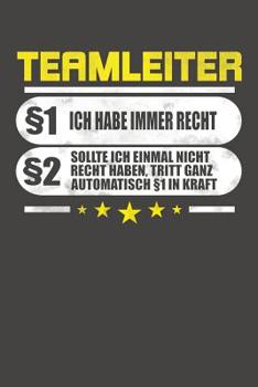 Paperback Teamleiter §1 Ich Habe Immer Recht §2 Sollte Ich Einmal Nicht Recht Haben, Tritt Ganz Automatisch §1 In Kraft: Praktischer Wochenplaner / Notizbuch fü [German] Book