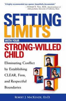 Paperback Setting Limits with Your Strong-Willed Child: Eliminating Conflict by Establishing Clear, Firm, and Respectful Boundaries Book
