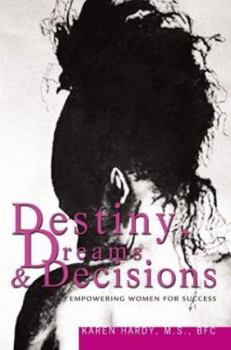 Paperback Destiny, Dreams & Decisions: Empowering Women for Success Book