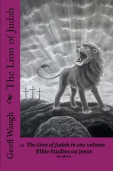 Paperback The Lion of Judah (7) The Lion of Judah in one volume: Bible Studies on Jesus (in colour) Book