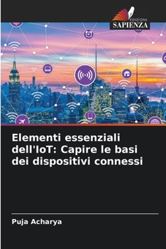 Paperback Elementi essenziali dell'IoT: Capire le basi dei dispositivi connessi [Italian] Book