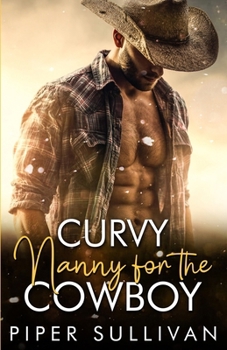 Curvy Nanny for the Cowboy: An Age Gap Virgin Nanny Romance (Curvy Nannies for Single Dads) - Book #4 of the Curvy Nannies for Single Dads