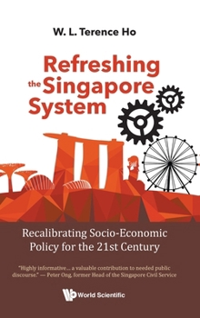 Hardcover Refreshing the Singapore System: Recalibrating Socio-Economic Policy for the 21st Century Book