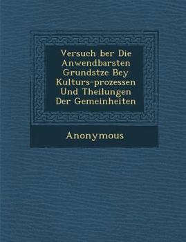 Paperback Versuch Ber Die Anwendbarsten Grunds Tze Bey Kulturs-Prozessen Und Theilungen Der Gemeinheiten [German] Book