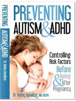 Paperback Preventing Autism & ADHD: Controlling Risk Factors Before, During & After Pregnancy Book
