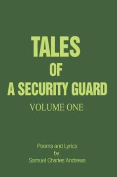 Paperback Tales of a Security Guard Volume One: Poems and Lyrics by Samuel Charles Andrews Book