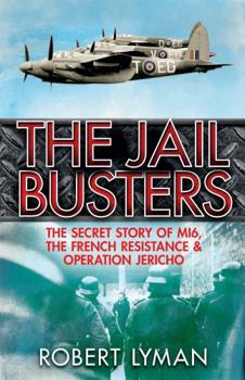 Paperback The Jail Busters: The Secret Story of Mi6, the French Resistance and Operation Jericho Book