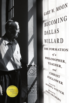 Paperback Becoming Dallas Willard: The Formation of a Philosopher, Teacher, and Christ Follower Book