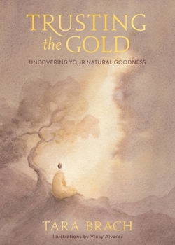 Hardcover Trusting the Gold: Uncovering Your Natural Goodness Book