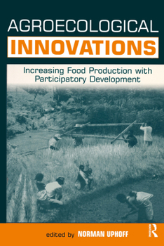 Paperback Agroecological Innovations: Increasing Food Production with Participatory Development Book