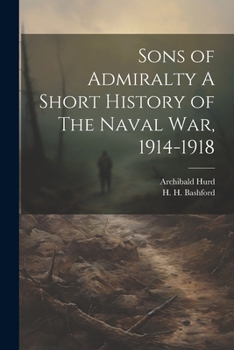 Paperback Sons of Admiralty A Short History of The Naval War, 1914-1918 Book