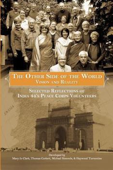 Paperback The Other Side of the World: Vision and Reality: Selected Reflections of India 44's Peace Corps Volunteers Book