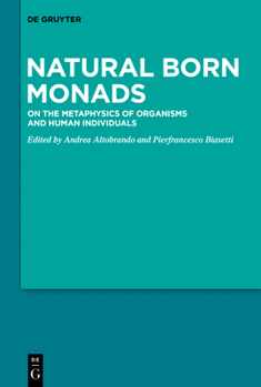 Paperback Natural Born Monads: On the Metaphysics of Organisms and Human Individuals Book