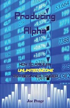 Paperback Producing Alpha: How to Make an Unlimited Income as a Beginner Trader Book