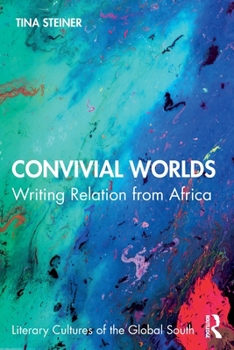 Paperback Convivial Worlds: Writing Relation from Africa Book