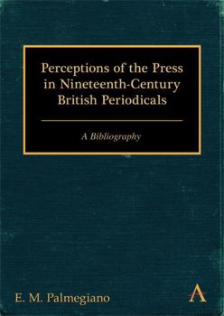 Paperback Perceptions of the Press in Nineteenth-Century British Periodicals: A Bibliography Book