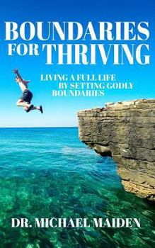 Paperback Boundaries for Thriving: Living a Full Life by Setting Godly Boundaries Book
