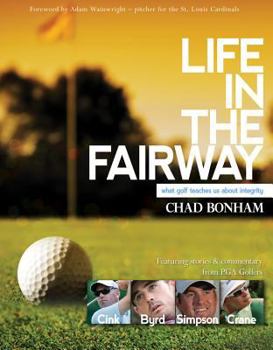 Hardcover Life in the Fairway: What Golf Teaches Us about Integrity Book
