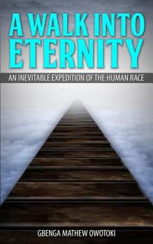 Paperback A Walk Into Eternity: An Inevitable Expedition of the Human Race Book