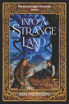 Into a Strange Land - Book #1 of the McGunnegal Chronicles