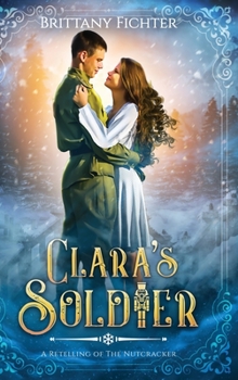 Hardcover Clara's Soldier: A Retelling of The Nutcracker Book