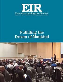 Fulfilling the Dream of Mankind: Executive Intelligence Review; Volume 44, Issue 48