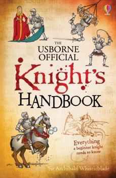 The Usborne Official Knight's Handbook: Be a Knight Overnight - Book  of the Usborne Official Handbooks